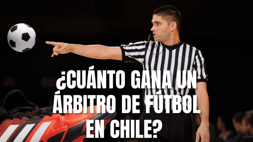 Cuánto gana un árbitro de fútbol en Chile